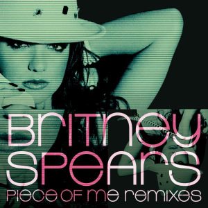 Britney Spears – Piece of Me (Remixes) – EP(888880428288)【16bit／44.1kHz】美国区-OppsUnote音乐广场
