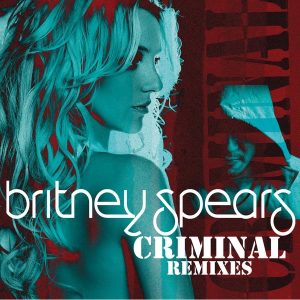 Britney Spears – Criminal (Remixes)(886443306530)【16bit／44.1kHz】美国区-OppsUnote音乐广场