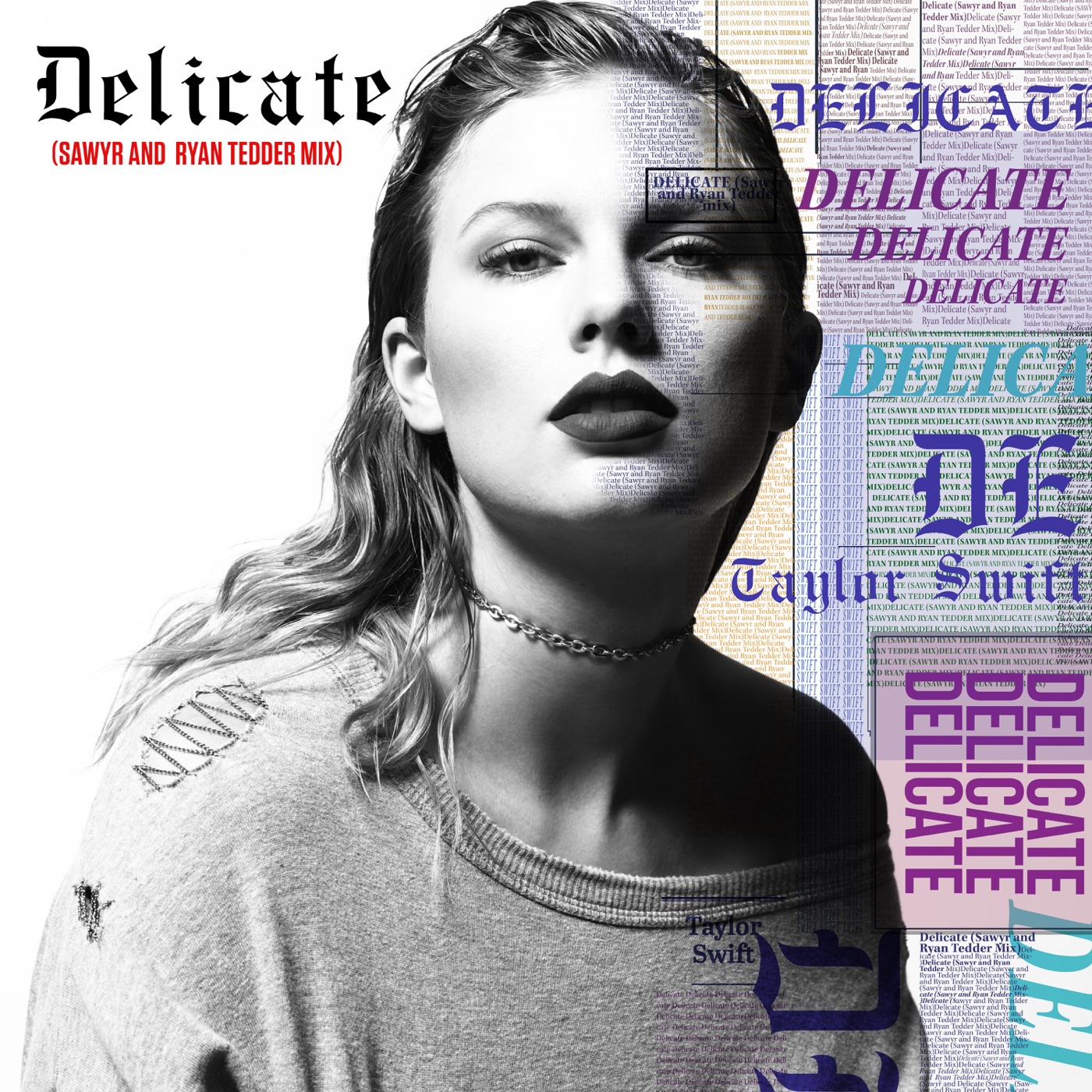 Taylor Swift – Delicate (Sawyr and Ryan Tedder Mix) – Single(00843930036158)【24bit／44.1kHz】美国区-OppsUnote音乐广场