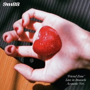 9m88 – Friend Zone (Acoustic Live in Brussels) – Single(3617054041704)【16bit／44.1kHz】台湾区-OppsUnote音乐广场