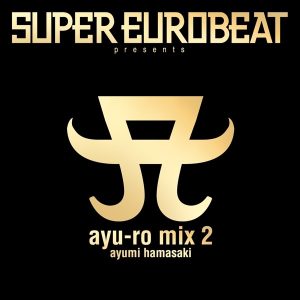 浜崎あゆみ – SUPER EUROBEAT presents ayu-ro mix 2(4988064170272)【16bit／44.1kHz】日本区-OppsUnote音乐广场