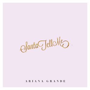 Ariana Grande – Santa Tell Me – Single(00602547163615)【16bit／44.1kHz】美国区-OppsUnote音乐广场