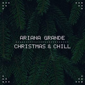 Ariana Grande – Christmas & Chill – EP(00602547762450)【24bit／44.1kHz】美国区-OppsUnote音乐广场