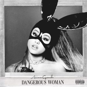 Ariana Grande – Dangerous Woman (Bonus Tracks Edition)Ⓔ(00602438352722)【16bit／44.1kHz】美国区-OppsUnote音乐广场