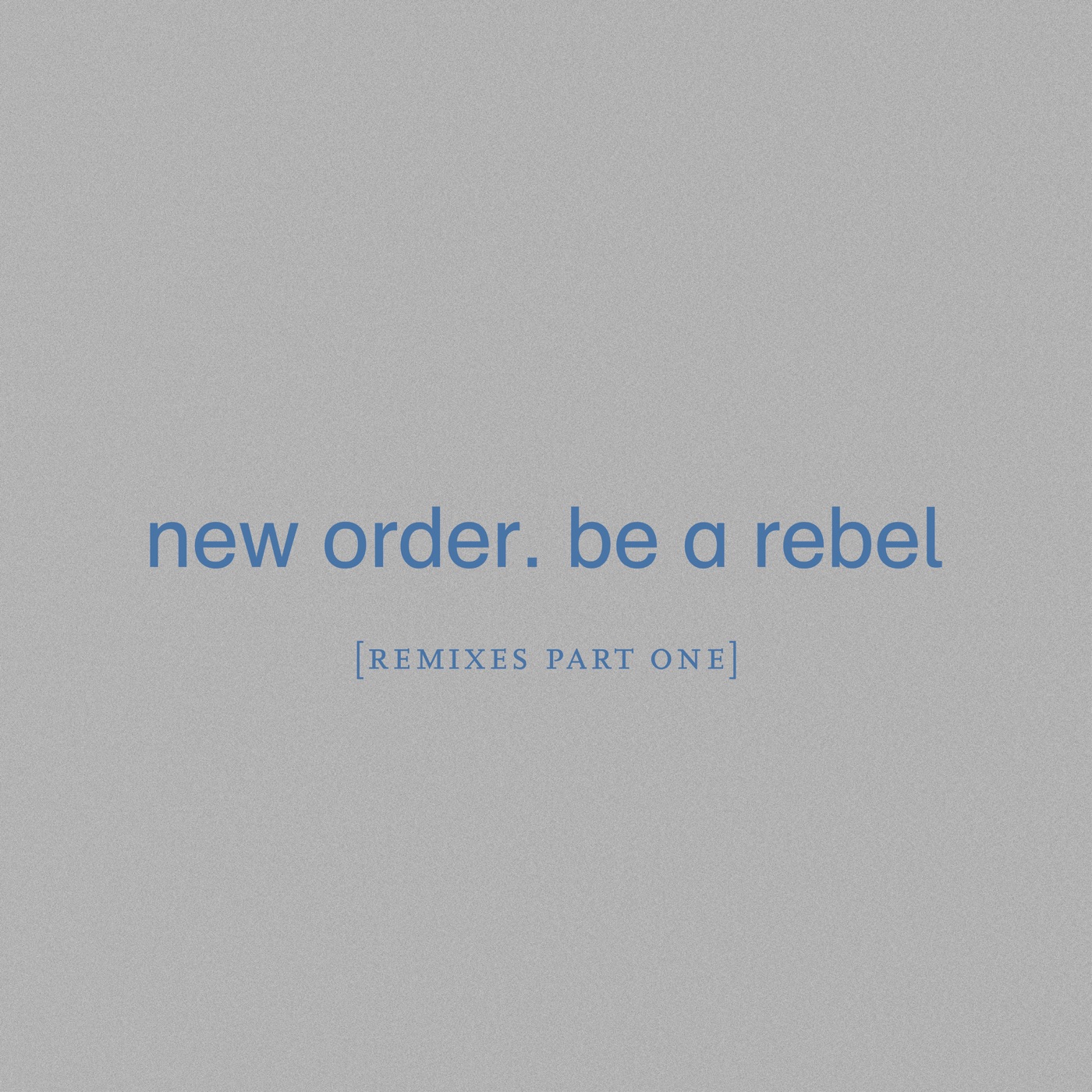 New Order – Be a Rebel (Remixes, Pt. 1) – Single(5400863043902)【24bit／48.0kHz】土耳其区-OppsUnote音乐广场