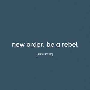 New Order – Be a Rebel Remixed(5400863058623)【24bit／44.1kHz】土耳其区-OppsUnote音乐广场