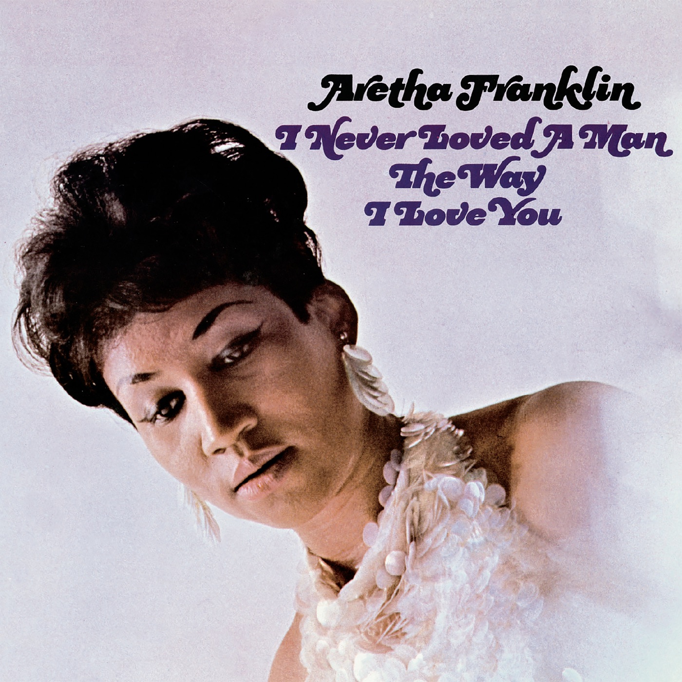 Aretha Franklin – I Never Loved a Man the Way I Love You(603497896622)【24bit／192.0kHz】美国区-OppsUnote音乐广场