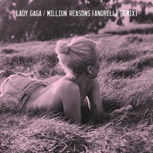 Lady Gaga – Million Reasons (Andrelli Remix) – Single(00602557546811)【16bit／44.1kHz】土耳其区-OppsUnote音乐广场