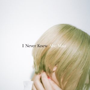 阿部真央 – I Never Knew – Single(4988013928299)【24bit／48.0kHz】日本区-OppsUnote音乐广场