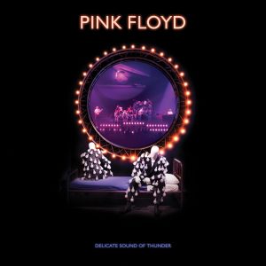 Pink Floyd – Delicate Sound of Thunder (2019 Remix) Live【24bit／96.0kHz】美国区-OppsUnote音乐广场