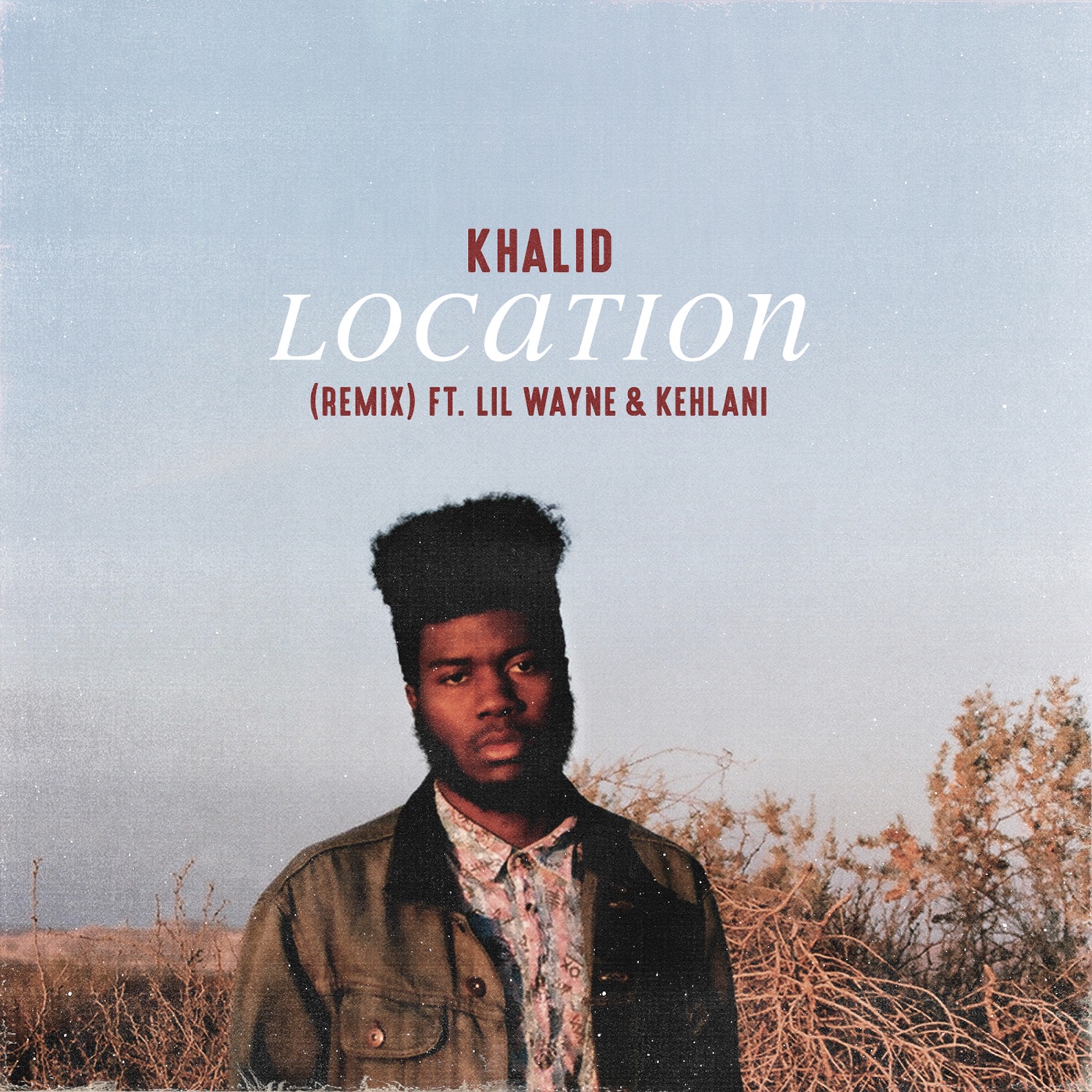 Khalid – Location (Remix) [feat. Lil Wayne & Kehlani] – SingleⒺ(886446434322)【16bit／44.1kHz】美国区-OppsUnote音乐广场