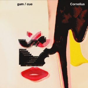 Cornelius – Gum／Cue – Single(085365750906)【16bit／44.1kHz】日本区-OppsUnote音乐广场