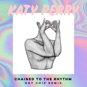Katy Perry – Chained To the Rhythm (Hot Chip Remix) [feat. Skip Marley] – Single(00602557562675)【24bit／44.1kHz】土耳其区-OppsUnote音乐广场