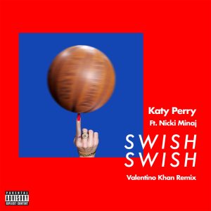 Katy Perry – Swish Swish (Valentino Khan Remix) [feat. Nicki Minaj] – SingleⒺ(00602557807851)【24bit／48.0kHz】土耳其区-OppsUnote音乐广场