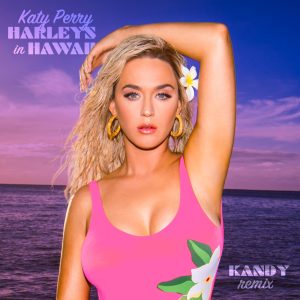 Katy Perry – Harleys In Hawaii (KANDY Remix) – Single(00602508504730)【16bit／44.1kHz】土耳其区-OppsUnote音乐广场