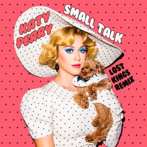 Katy Perry – Small Talk (Lost Kings Remix) – Single(00602508424663)【16bit／44.1kHz】土耳其区-OppsUnote音乐广场