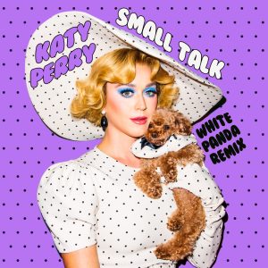 Katy Perry – Small Talk (White Panda Remix) – Single(00602508424632)【16bit／44.1kHz】土耳其区-OppsUnote音乐广场