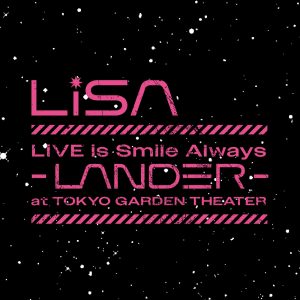 LiSA – LiVE is Smile Always～LANDER～(4547366706970)【24bit／48.0kHz】日本区-OppsUnote音乐广场