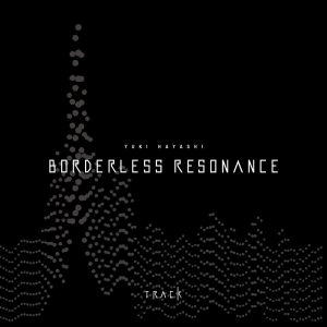 林ゆうき – Borderless Resonance (Soundtrack) – Single(4582652259761)【16bit／44.1kHz】日本区-OppsUnote音乐广场