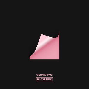 BLACKPINK – SQUARE TWO – EP(191222000081)【16bit／48.0kHz】韩国区-OppsUnote音乐广场