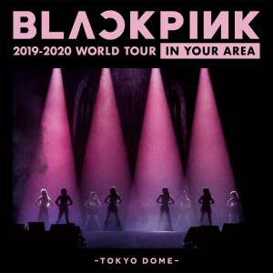 BLACKPINK – BLACKPINK 2019-2020 WORLD TOUR IN YOUR AREA – TOKYO DOME (Live)(00602507204174)【16bit／44.1kHz】韩国区-OppsUnote音乐广场