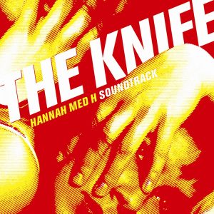 The Knife – Hannah Med H (Soundtrack)(5060236630124)【16bit／44.1kHz】土耳其区-OppsUnote音乐广场