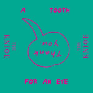 The Knife – A Tooth for an Eye (Remixes) – Single(0602537394722)【16bit／44.1kHz】土耳其区-OppsUnote音乐广场
