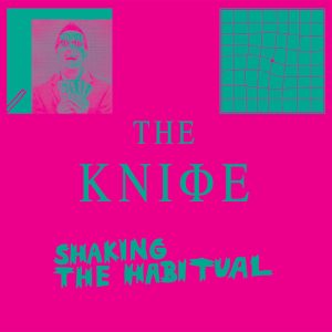 The Knife – Shaking the HabitualⒺ(5060236633224)【16bit／44.1kHz】土耳其区-OppsUnote音乐广场