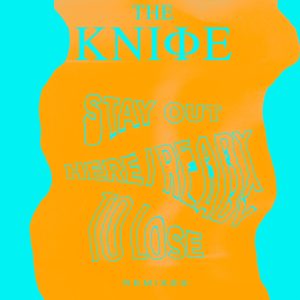 The Knife – Ready to Lose／Stay Out Here Remixes(5414939806872)【16bit／44.1kHz】土耳其区-OppsUnote音乐广场