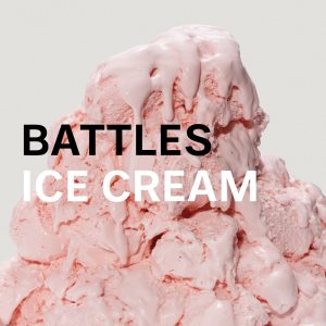 Battles – Ice Cream (feat. Matias Aguayo) – Single(0801061831936)【16bit／44.1kHz】美国区-OppsUnote音乐广场