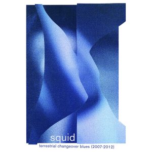 Squid – Terrestrial Changeover Blues (2007 – 2012) – Single(5054526476462)【24bit／48.0kHz】土耳其区-OppsUnote音乐广场