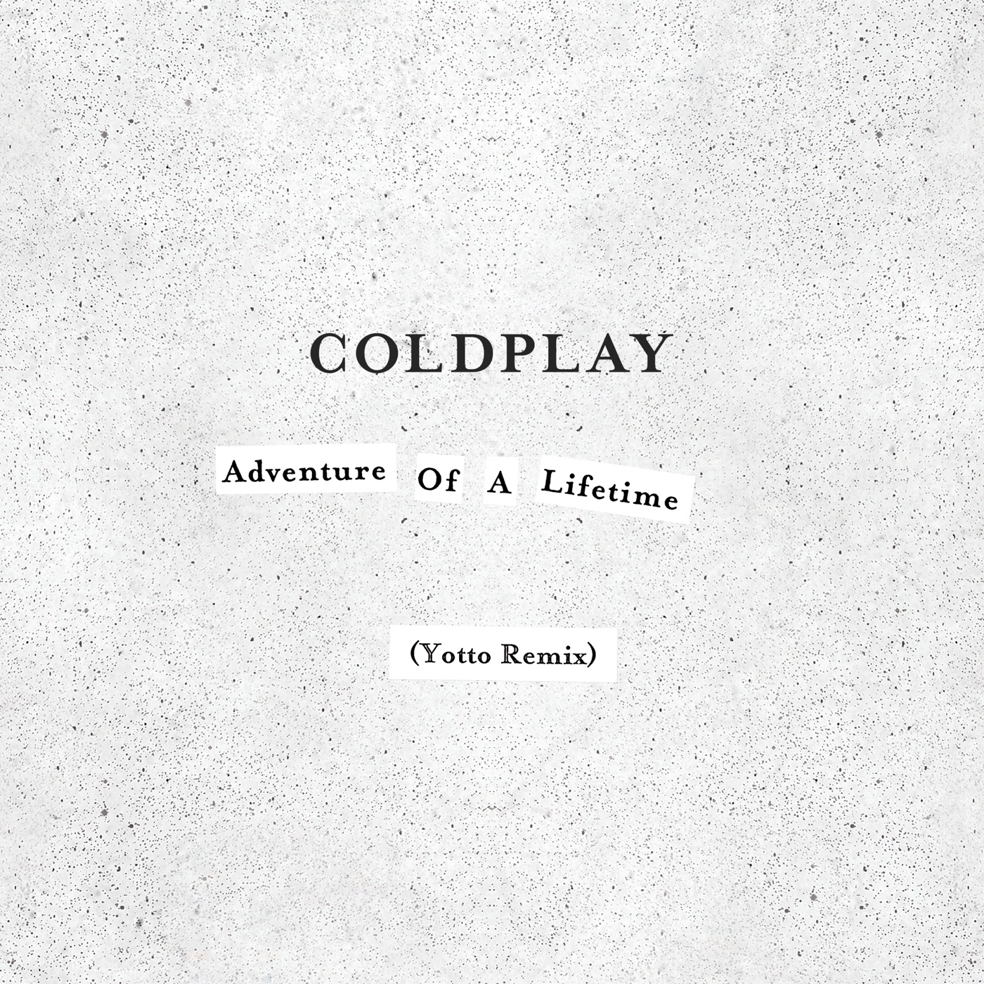 Coldplay – Adventure of a Lifetime (Yotto Remix) – Single(5054197175602)【16bit／44.1kHz】土耳其区-OppsUnote音乐广场