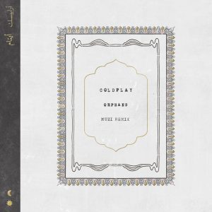 Coldplay – Orphans (Muzi Remix) – Single(190295309220)【24bit／96.0kHz】土耳其区-OppsUnote音乐广场
