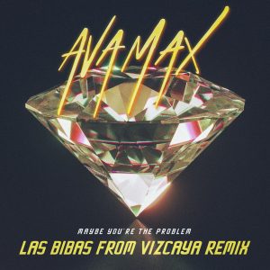 Ava Max – Maybe You’re The Problem (Las Bibas From Vizcaya Remix) – Single(075679738264)【16bit／44.1kHz】美国区-OppsUnote音乐广场