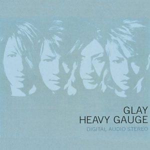 GLAY – HEAVY GAUGE(4582223570820)【24bit／44.1kHz】日本区-OppsUnote音乐广场