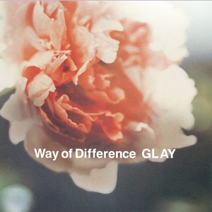 GLAY – Way of Difference – Single(4560402140316)【16bit／44.1kHz】日本区-OppsUnote音乐广场