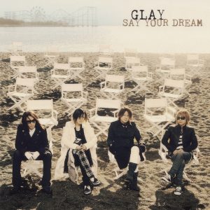 GLAY – SAY YOUR DREAM – EP(4560402140460)【16bit／44.1kHz】日本区-OppsUnote音乐广场