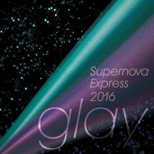 GLAY – Supernova Express 2016 – Single(4582223571087)【24bit／44.1kHz】日本区-OppsUnote音乐广场