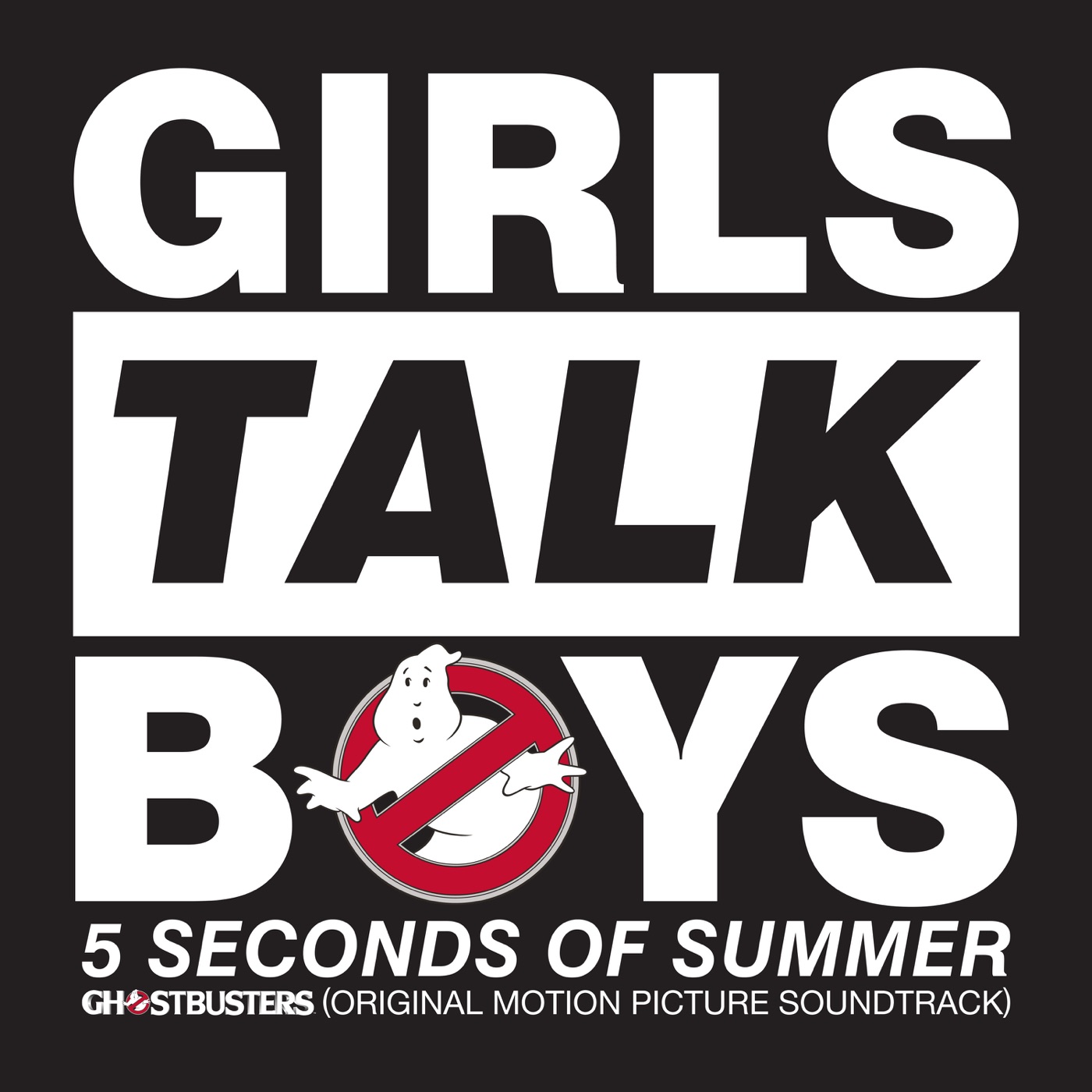 5 Seconds of Summer – Girls Talk Boys (From Ghostbusters Original Motion Picture Soundtrack) – Single(00602547997258)【24bit／44.1kHz】美国区-OppsUnote音乐广场