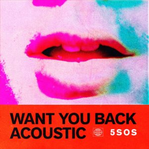 5 Seconds of Summer – Want You Back (Acoustic) – SingleⒺ(00602567516163)【24bit／44.1kHz】美国区-OppsUnote音乐广场