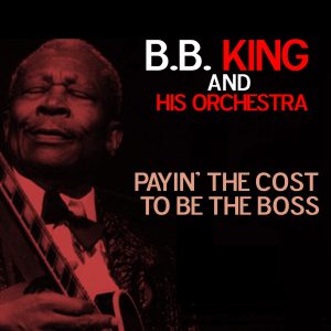 B.B. King – Payin’ the Cost To Be the Boss – Single(7509979661579)【16bit／44.1kHz】土耳其区-OppsUnote音乐广场