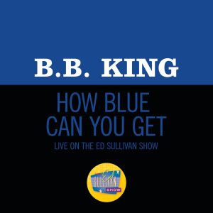 B.B. King – How Blue Can You Get？(Live On The Ed Sullivan Show, October 18, 1970) – Single(00602507364519)【16bit／44.1kHz】土耳其区-OppsUnote音乐广场