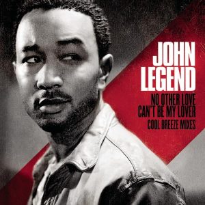 John Legend – No Other Love／Can’t Be My Lover (Cool Breeze Mixes) – EP(884977287486)【16bit／44.1kHz】美国区-OppsUnote音乐广场