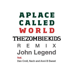 John Legend – A Place Called World (The Zombie Kids Remix) [feat. Dan Croll, Nach & Anni B Sweet] – Single(886444783163)【16bit／44.1kHz】美国区-OppsUnote音乐广场