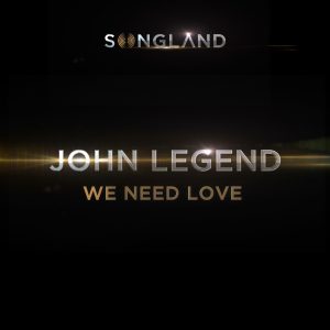 John Legend – We Need Love (from Songland) – Single(886447765050)【16bit／44.1kHz】美国区-OppsUnote音乐广场