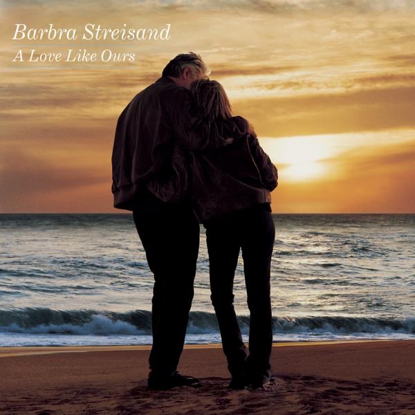 Barbra Streisand – A Love Like Ours(888880155979)【16bit／44.1kHz】美国区-OppsUnote音乐广场