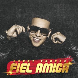 Daddy Yankee – Fiel Amiga – Single(7705553508913)【16bit／44.1kHz】美国区-OppsUnote音乐广场