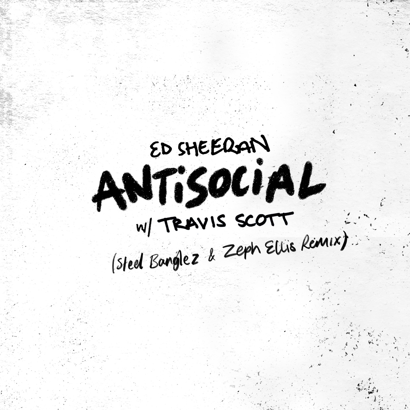 Ed Sheeran – Antisocial (Steel Banglez & Zeph Ellis Remix) – Single(190295270087)【24bit／44.1kHz】美国区-OppsUnote音乐广场