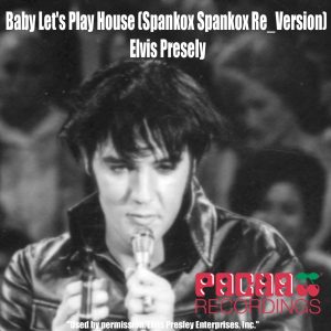Elvis Presley – Baby Let’s Play House (Spankox Spankox Re_Version) – EP(9340813672676)【16bit／44.1kHz】美国区-OppsUnote音乐广场
