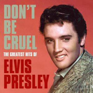 Elvis Presley – Don’t Be Cruel：The Greatest Hits of Elvis Presley(886448508595)【16bit／44.1kHz】美国区-OppsUnote音乐广场